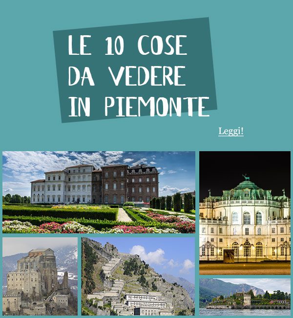 Le 10 cose da vedere in Piemonte