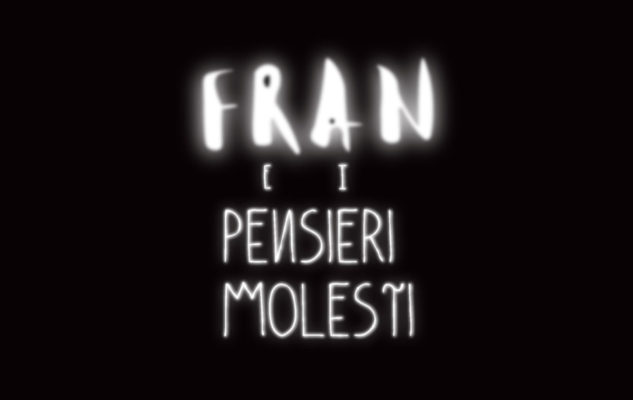 Fran e i Pensieri Molesti