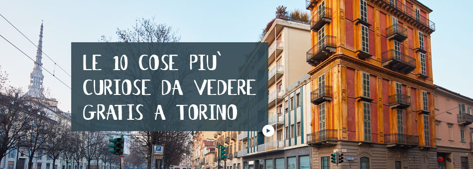 Le 10 cose più curiose da vedere gratis a Torino