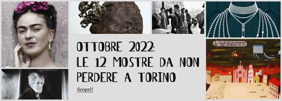 Mostre Torino Ottobre 2022