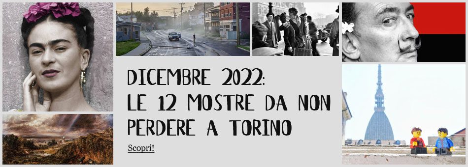 Mostre Torino dicembre 2022