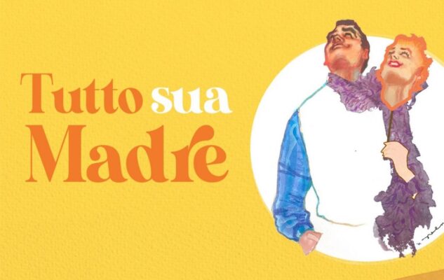 Lo spettacolo “Tutto sua madre” a teatro a Torino nel 2022: data e biglietti