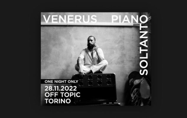 Venerus a Torino nel 2022: data e biglietti del concerto all’Off Topic