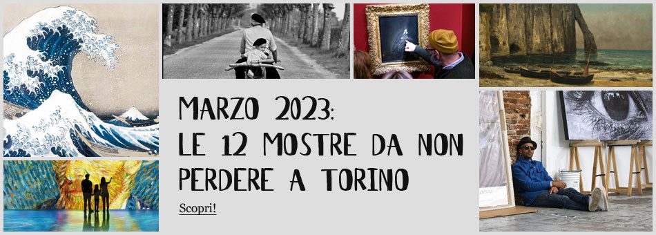 Mostre Torino Marzo 2023