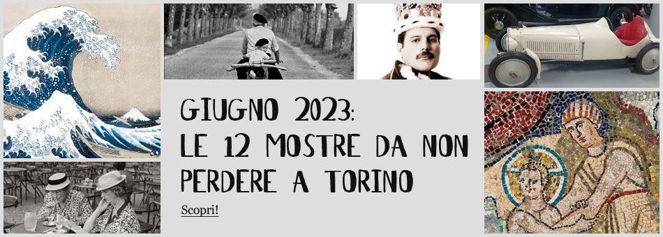 Mostre Torino Giugno 2023