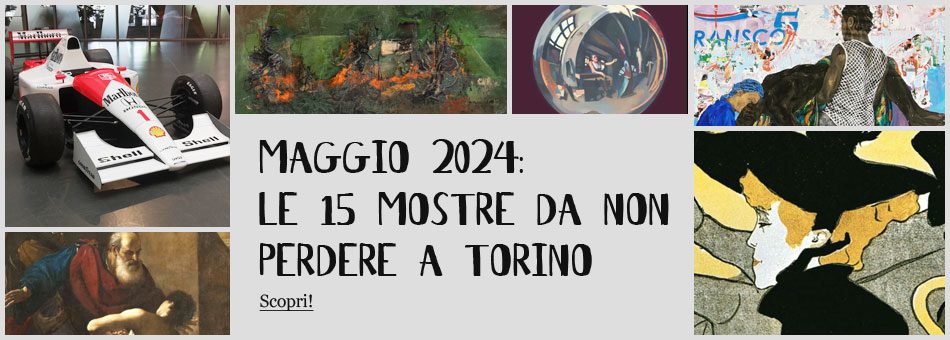 Mostre Torino maggio 2024