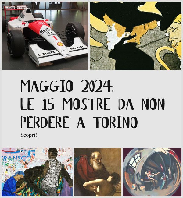 Mostre Torino maggio 2024
