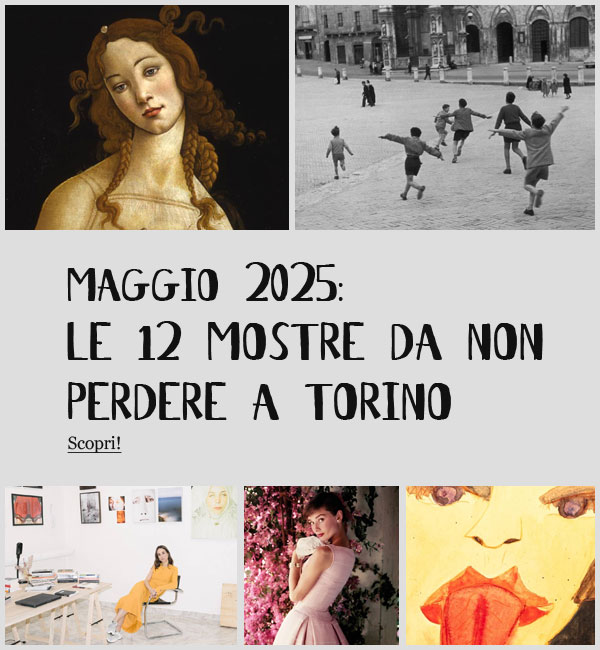 Mostre Torino Maggio 2025
