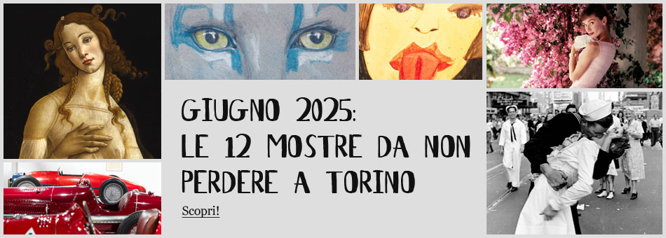 Mostre Torino Giugno 2025