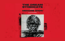 I The Dream Syndicate a Torino nel 2026 con il loro “Medicine Show” suonato tutto dal vivo