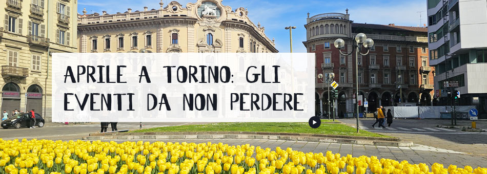 Eventi Aprile Torino 2026